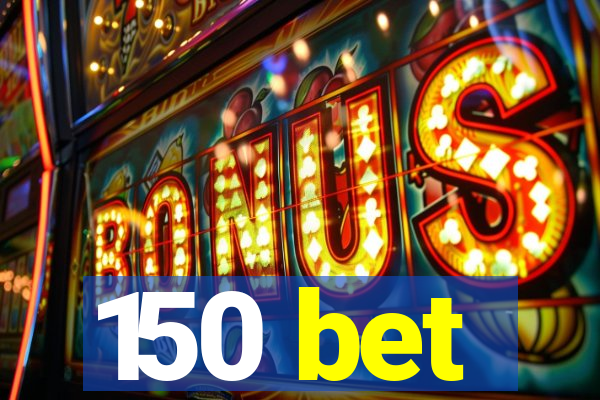 150 bet